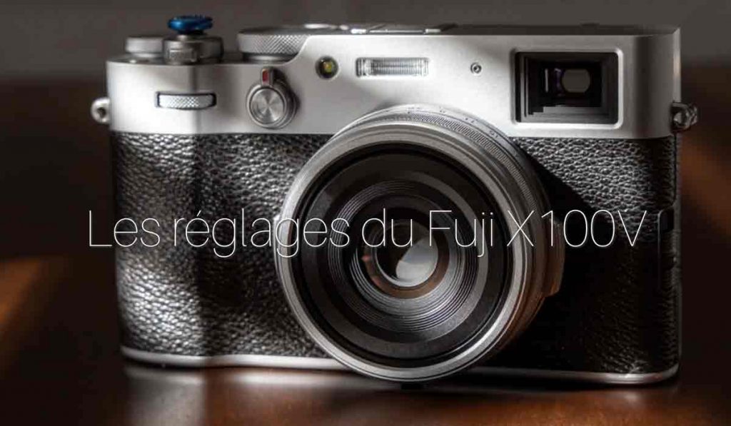 Les réglages du Fujifilm X100V