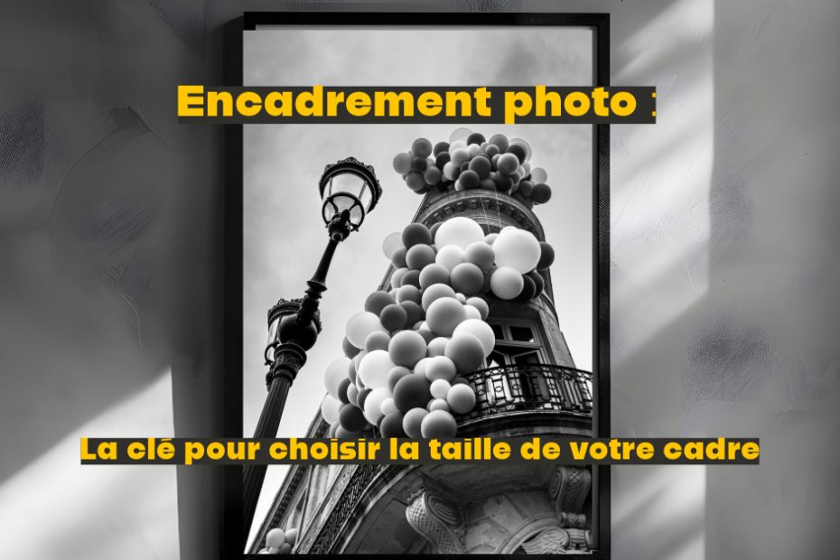 L'encadrement photo , la clé du choix
