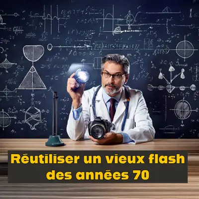 Réutilisez un vieux flash manuel des années 70