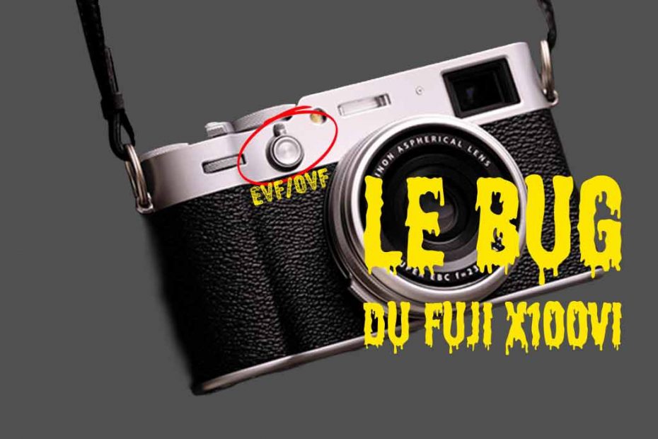 Le bug du Fuji X100VI EVF/OVF